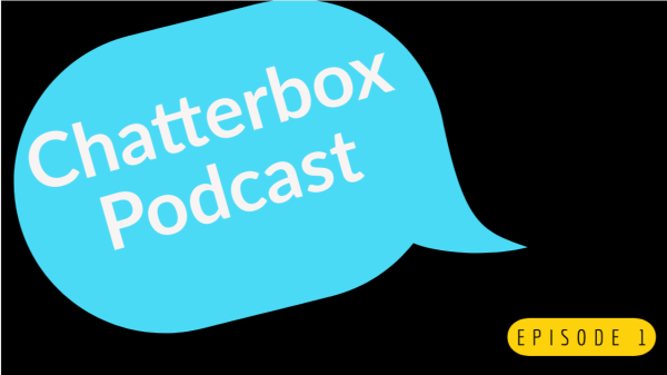 Chatterbox Podcast Ep. 1