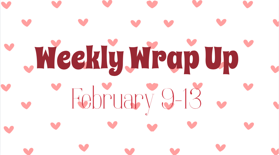 Weekly Wrap Up: February 13